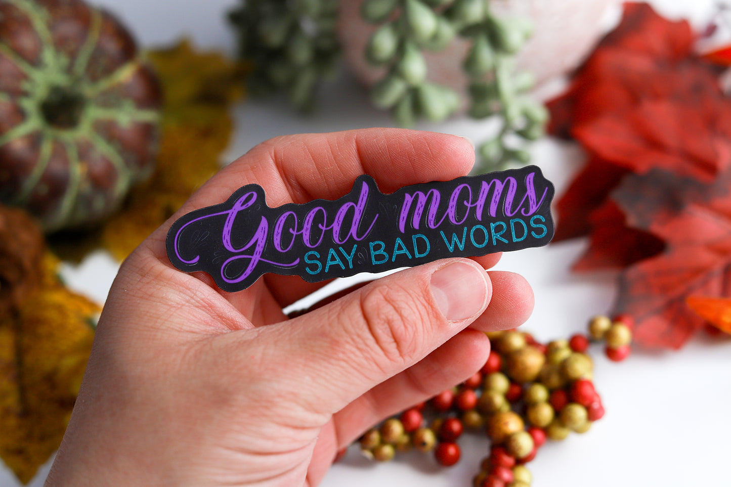 Good Moms Say Bad Words Sticker