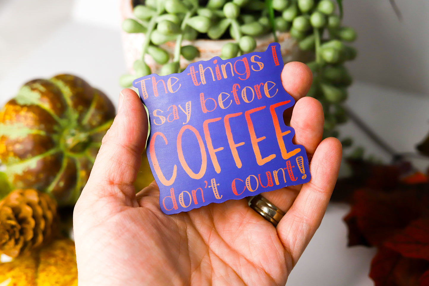 The Things I Say Before Coffee Sticker